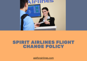 Spirit Airlines Flight Change Policy