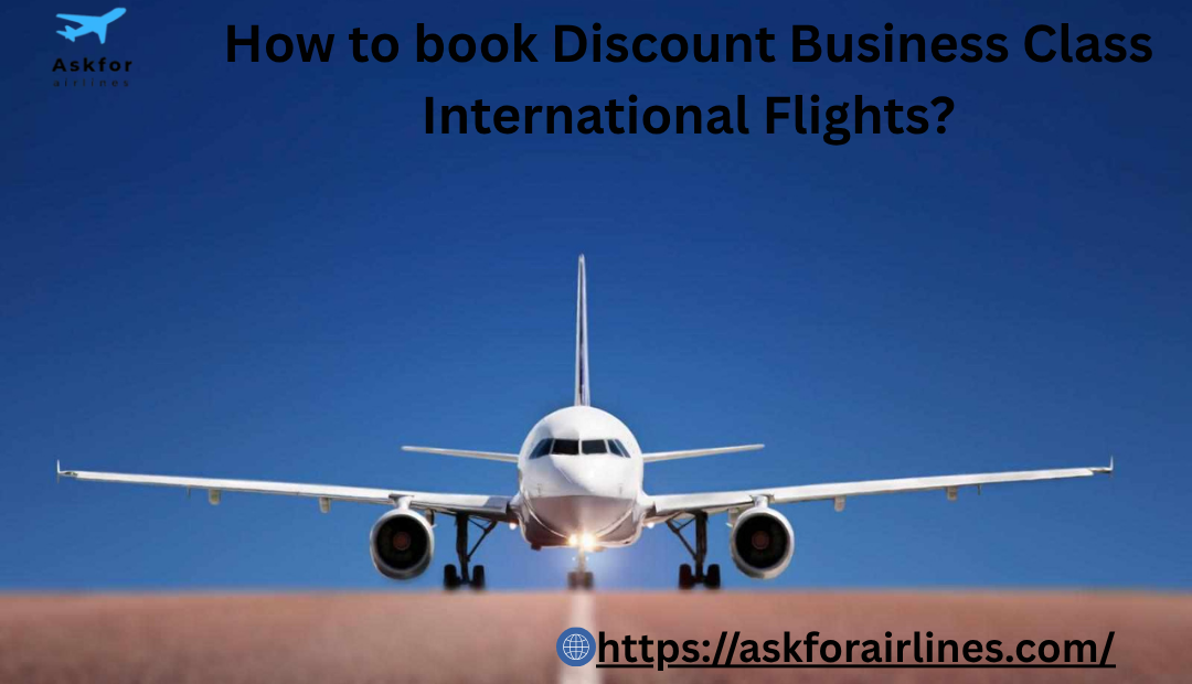 How to book Discount Business Class International Flights
