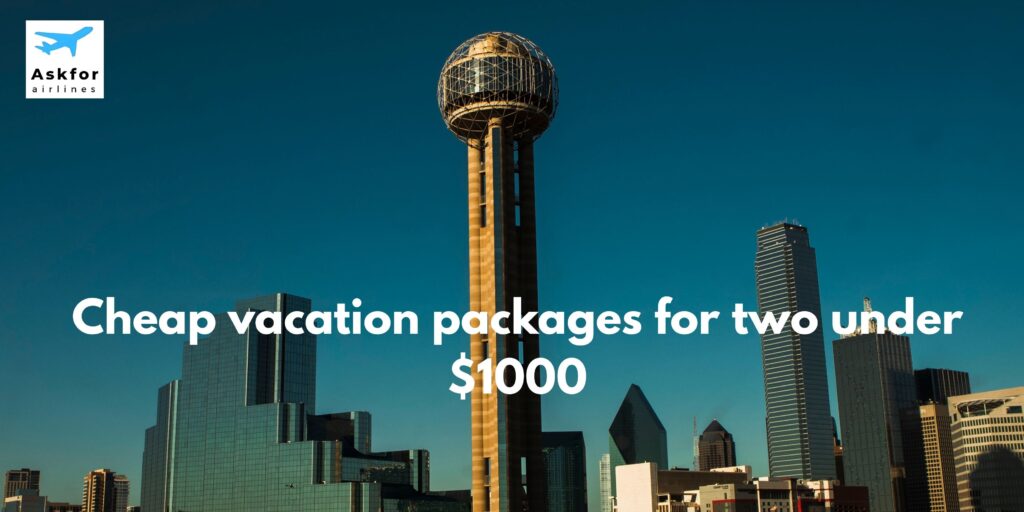 Cheap Vacation Packages for two under $1000