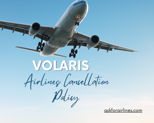 Volaris Airlines Cancellation Policy